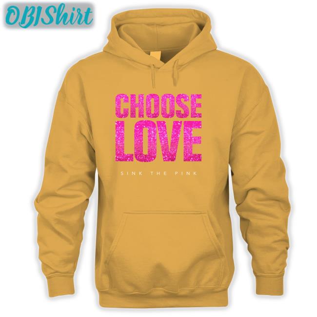 Choose Love Sink The Pink Shirts