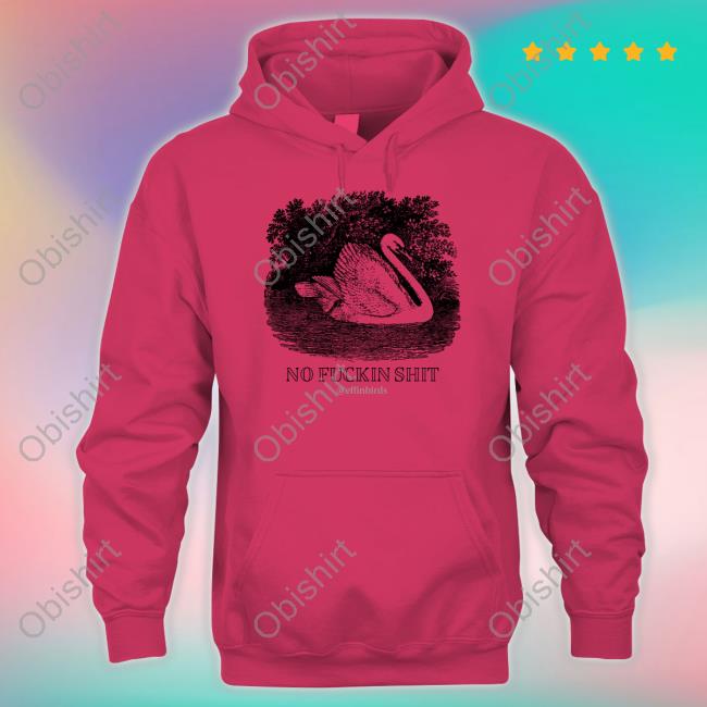 No Fuckin Shit T Shirts Effin' Birds No Fuckin Shit Shirt Effinbirds