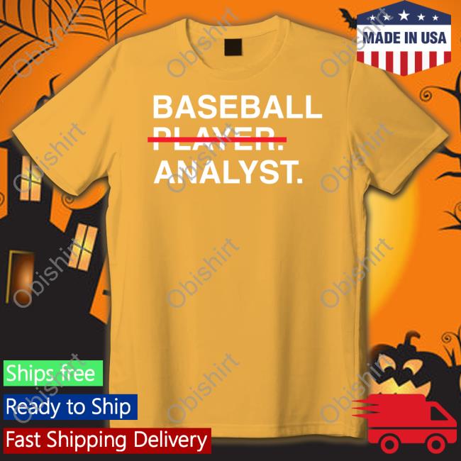 Baseball Player Analyst Shirt Baseball Player Analyst Funny T Shirt Obvious Shirts
