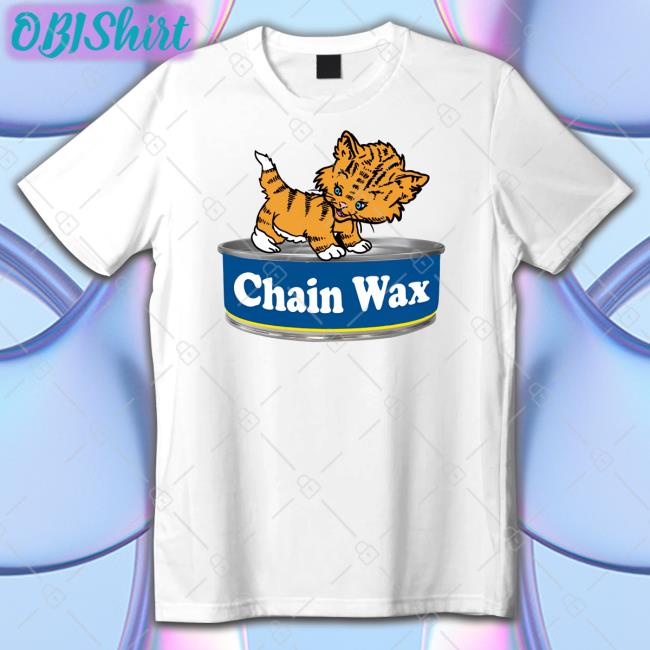Pussy On The Chainwax Shirt