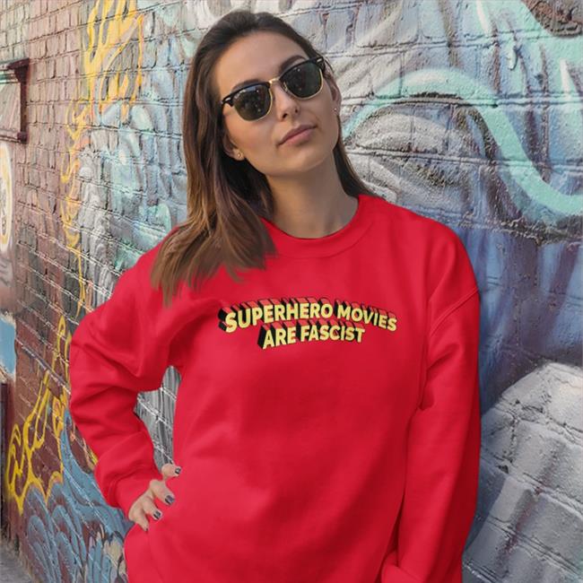 Funny Superhero Movies Are Fascist T Shirt Good Shirts