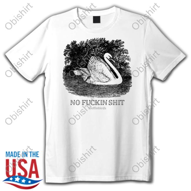 No Fuckin Shit T Shirts No Fuckin Shit Hoodie