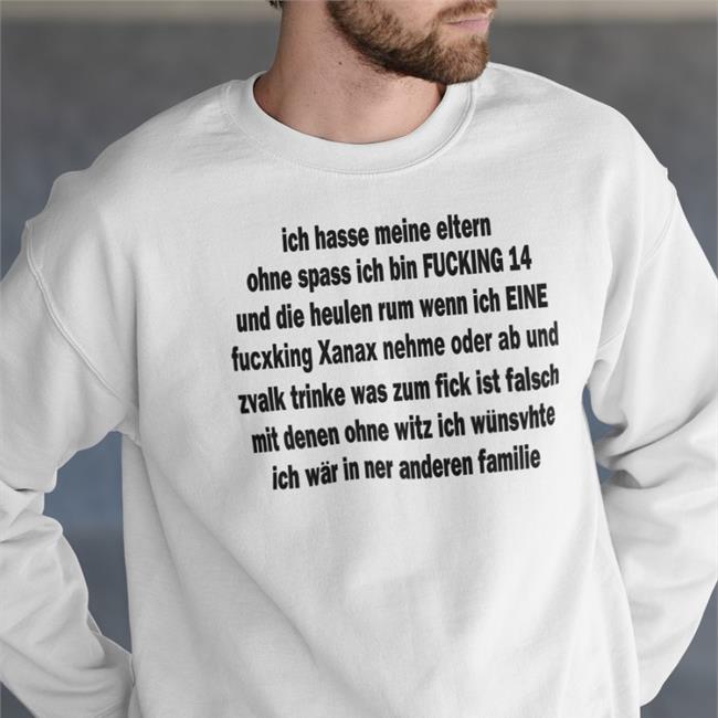 Ich Hasse Meine Eltern Ohne Spass Ich Bin Fucking 14 New Shirt