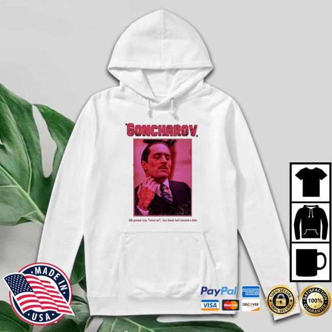 The Story Of Goncharov Life Permit Him Carry On Goncharov Hooded Sweatshirt