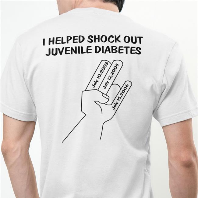 I Helped Shock Out Juvenile Diabetes Shirt Shirts That Go Hard