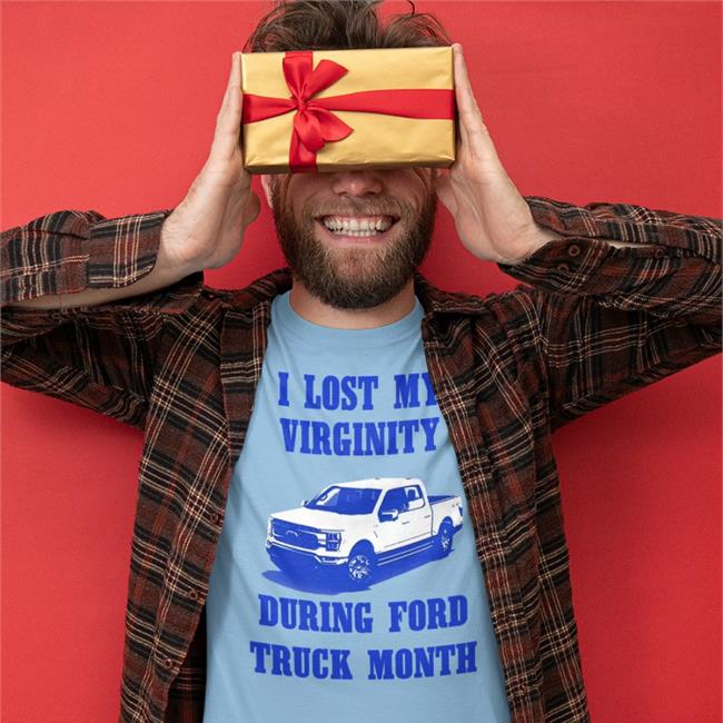 I Lost My Virginity During Ford Truck Month T Shirt