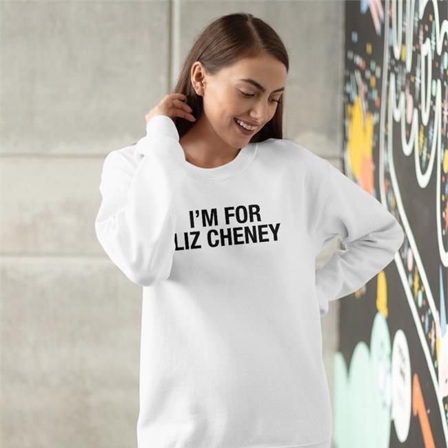 I'm For Liz Cheney T Shirt Liz Cheney