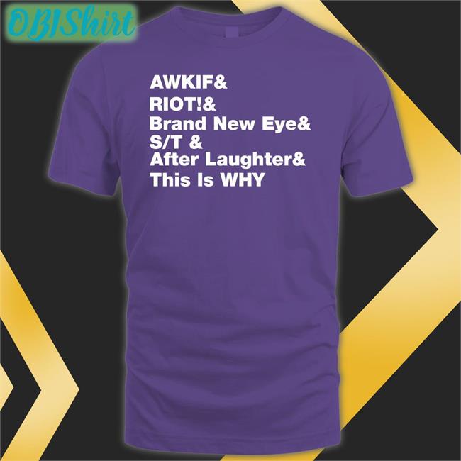 Paramore Merch Awkif Riot Brand New Eye St Laughter This Is Why Funny T Shirt
