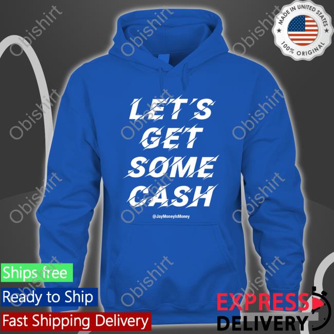 We Will Win Let's Get Some Cash Jay Money Ls Money Shirt