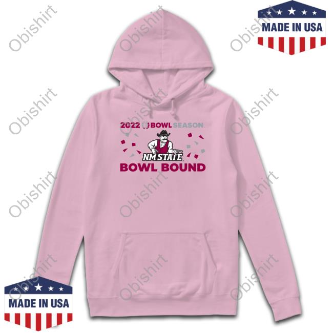 New Mexico State Football 2022 Bowl Season Bowl Bound Hoodie 2022 Bowl Season Bowl Bound Nm State T Shirt