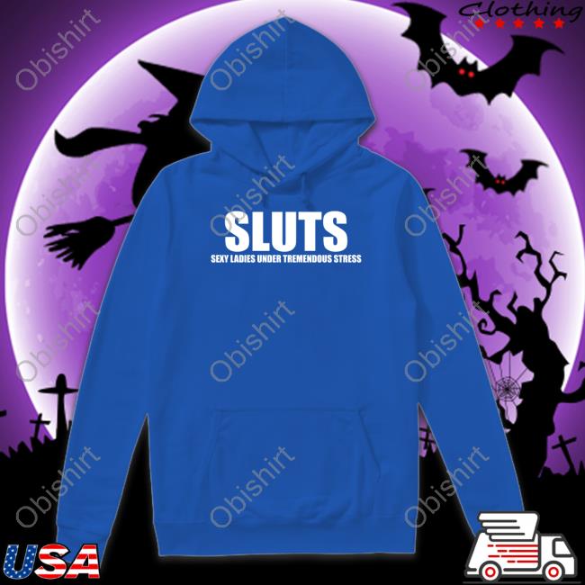 Omighty Shop Sluts Sexy Ladies Under Tremendous Stress Long Sleeve T Shirt Omweekend