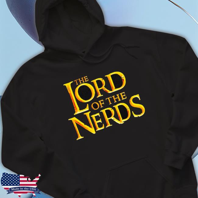 Lord Of The Nerds Sweatshirt Lord Of The Nerds Hoodie