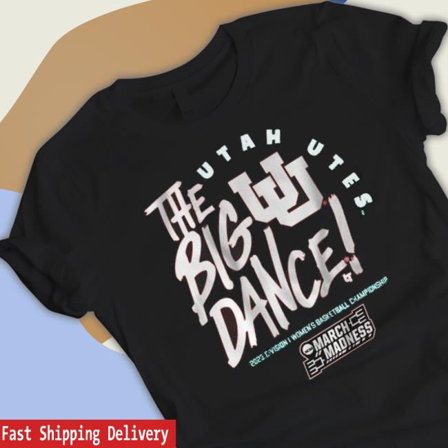 Utah Utes The Big Dance 2023 Division I Women’S Basketball Championship Shirt Utah Utes The Big Dance 2023 Division I Women’S Basketball Championship shirt