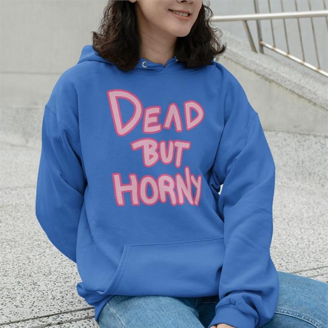 Dead But Horny T Shirt