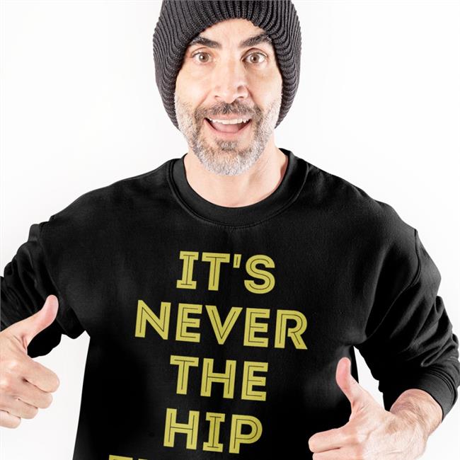 Awesomephysio It's Never The Hip Flexor T Shirt