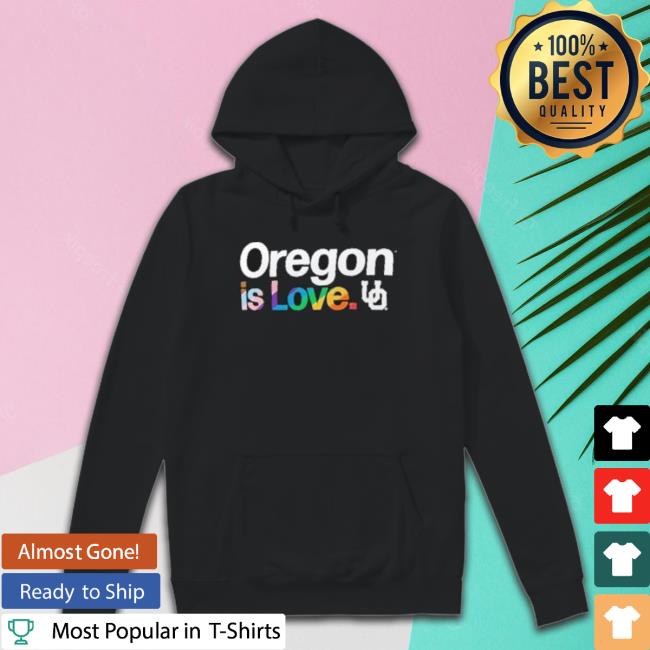Oregon Is Love Oregon Ducks Lgbt T-Shirt