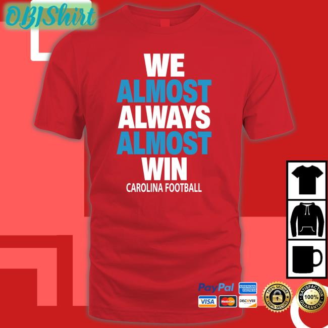 We Almost Always Almost Win Carolina Football T Shirts Pantherscentre