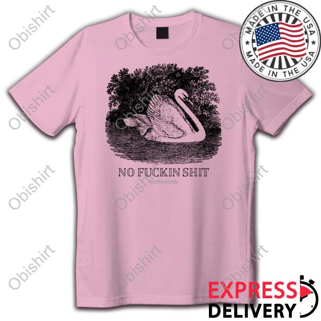 No Fuckin Shit T Shirts No Fuckin Shit Tees