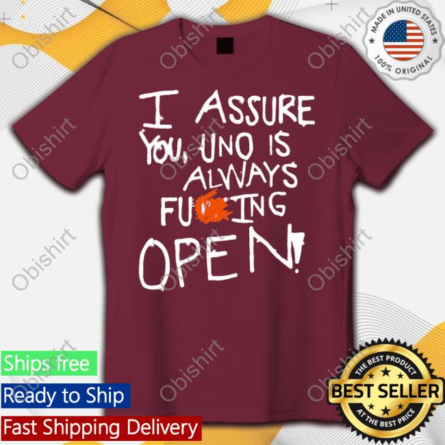 Cincyshirts I Assure You Uno Is Always Fuking Open Sweatshirt