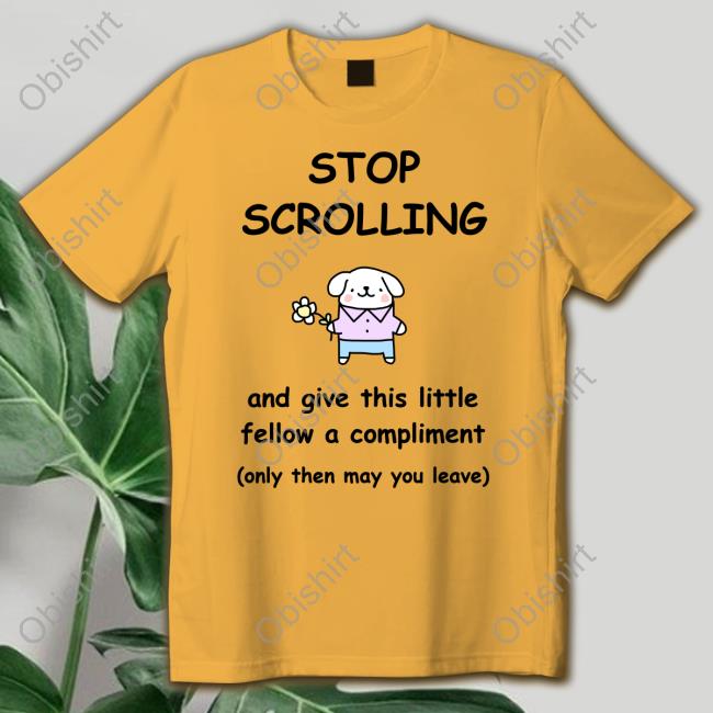 Stop Scrolling And Give This Little Fellow A Compliment Hoodie Sweatshirt