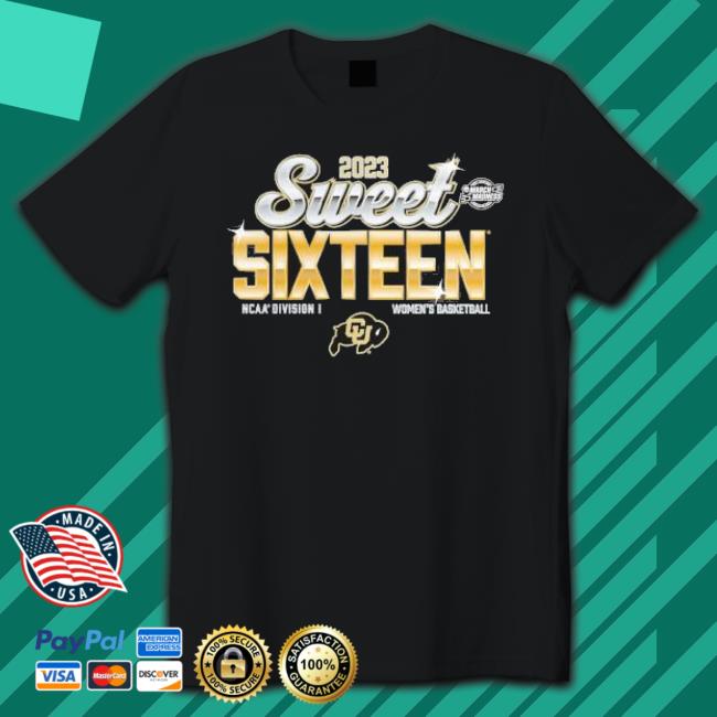 Colorado Buffaloes 2023 Sweet Sixteen Ncaa Division I Women’S Basketball March Madness Shirt