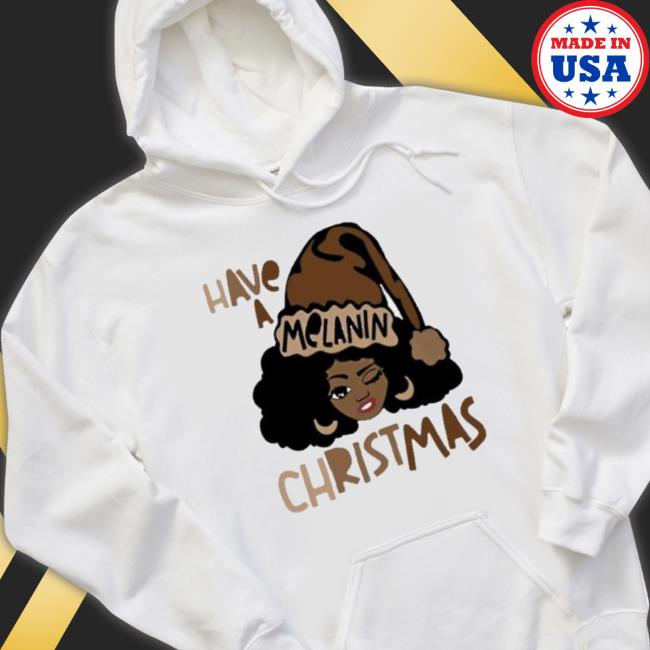 Official Kryssylareina Have A Melanin Christmas Hooded Sweatshirt