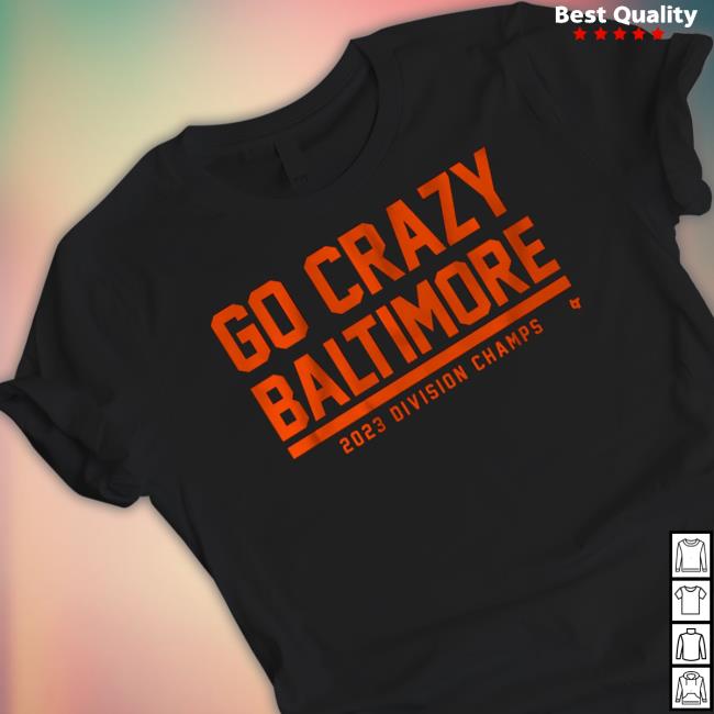 Breaking T Go Crazy Baltimore 2023 Division Champs Tee Shirts
