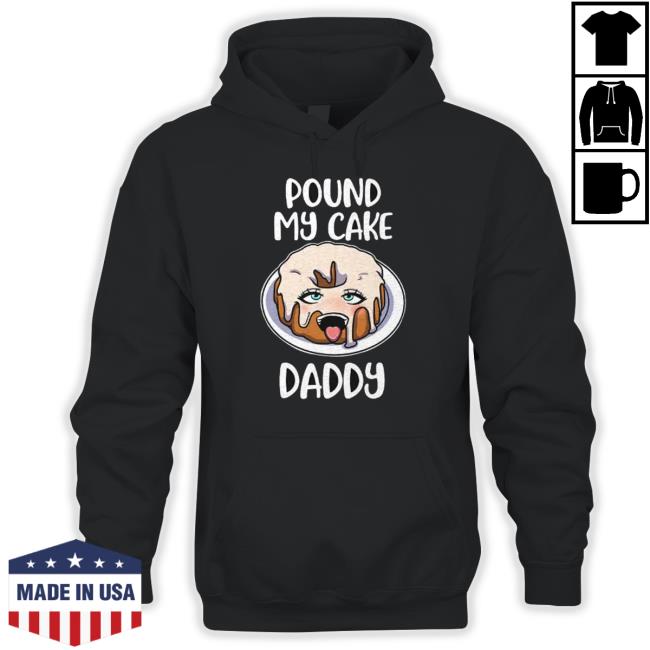Anime Pound My Cake Daddy Shirt Anime Pound My Cake Daddy Hoodie