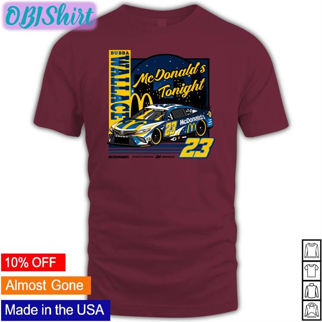 Jm Graphics Mcdonald's Tonight Bubba Wallace 23 Shirts Jmgraphicstw