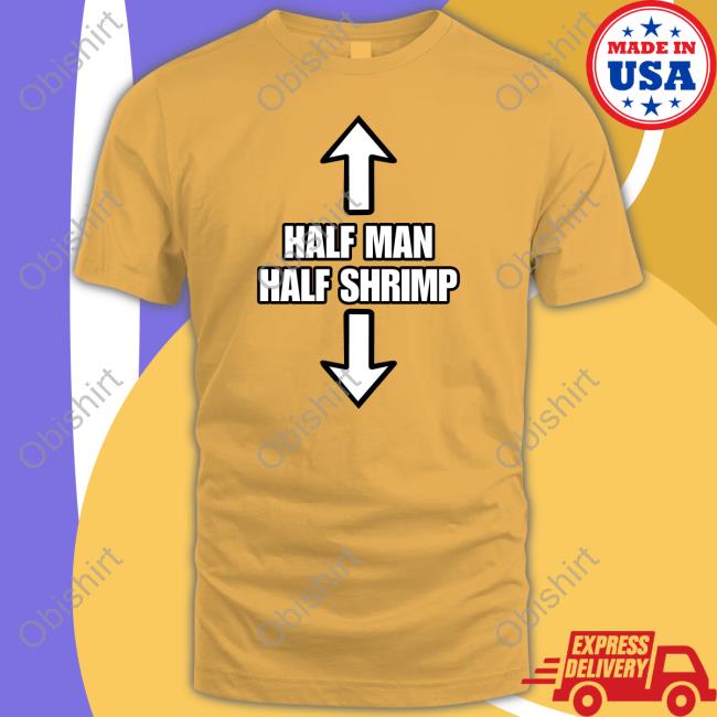 Half Man Half Shrimp Official Shirt Goodshirts
