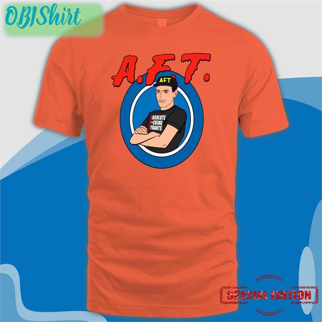 Aft Absolute Fucking Tyrants Shirt