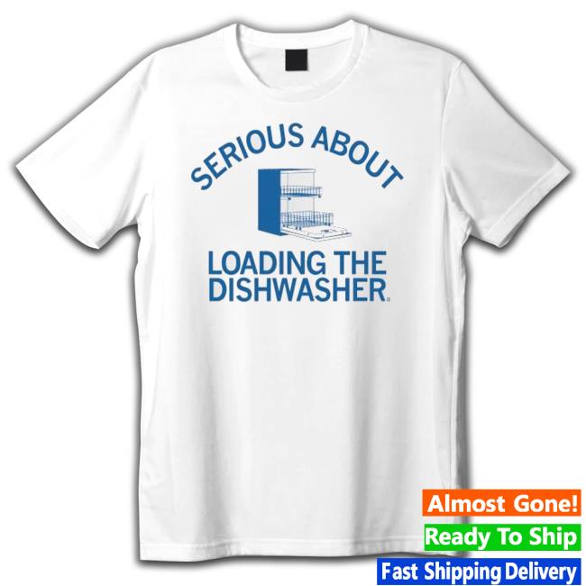Serious About Unloading The Dishwasher Hoodie Serious About Unloading The Dishwasher Hooded Sweatshirt