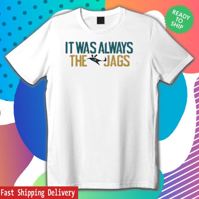 It Was Always The Jags Duval Jacksonville Jaguars Sweater It Was Always The Jags Duval Jacksonville Jaguars Long Sleeve Shirt