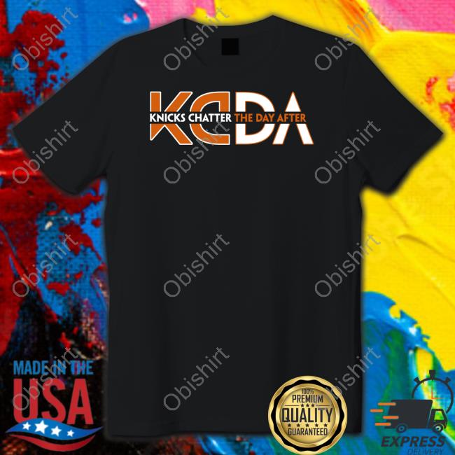 Kcda Knicks Chatter The Day After Tee Shirt Kcda Merch