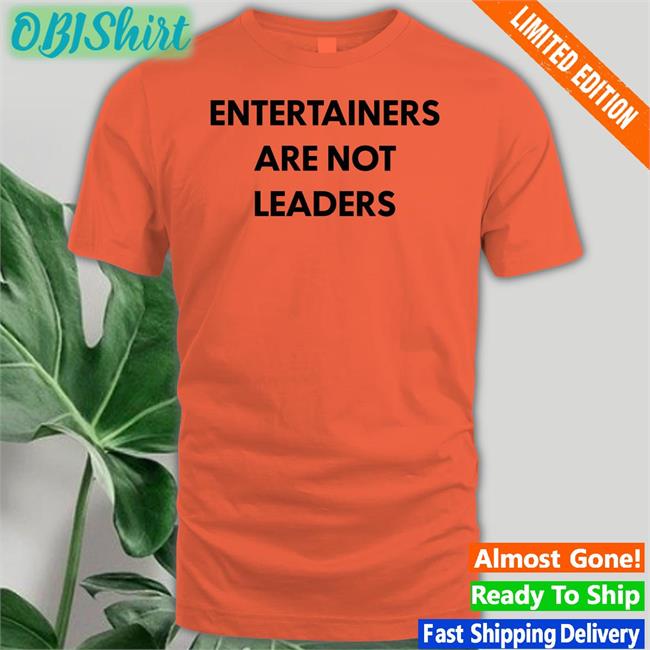 Entertainers Are Not Leaders Sweatshirt Killer Mike