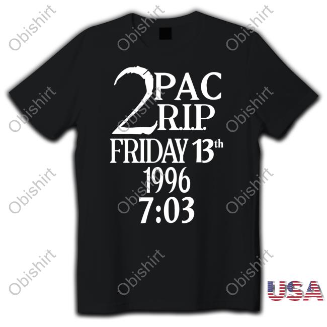 2Pac Rip Friday 13Th 1996 7:03 Shirts