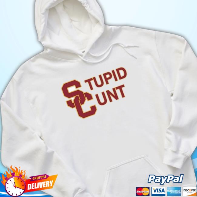 Best Usc Stupid Cunt Uni Shirt-Unisex 2023 Sweater