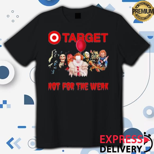 Target Not For The Weak T Shirt Target Not For The Weak Tank Top