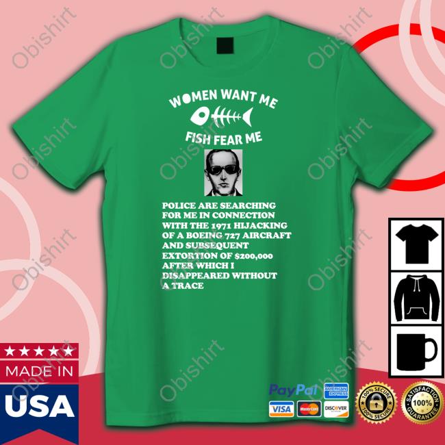 Women Want Me Fish Fear Me Police Are Searching For Me In Connecting Shirt