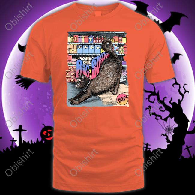Big Stretch Bodega Cats Shirt