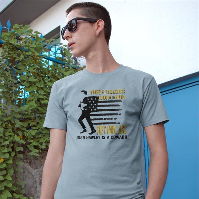 Timecapsuledesign These Colors Don't Run They Hawl Ass Josh Hawley Is A Coward Shirt