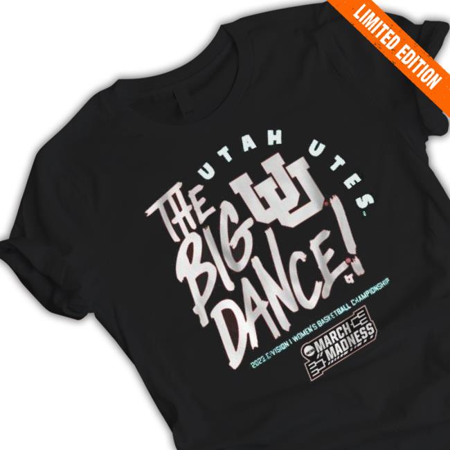 Utah Utes The Big Dance 2023 Division I Women’S Basketball Championship Shirt Utah Utes The Big Dance 2023 Division I Women’S Basketball Championship Shirt