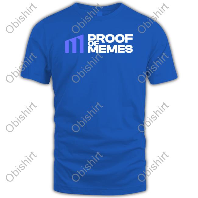 Proof Of Memes Shirt Proof Of Memes Store Proof Of Memes Pom Proof Of Memes Pom Proof Of Memes Hoodie