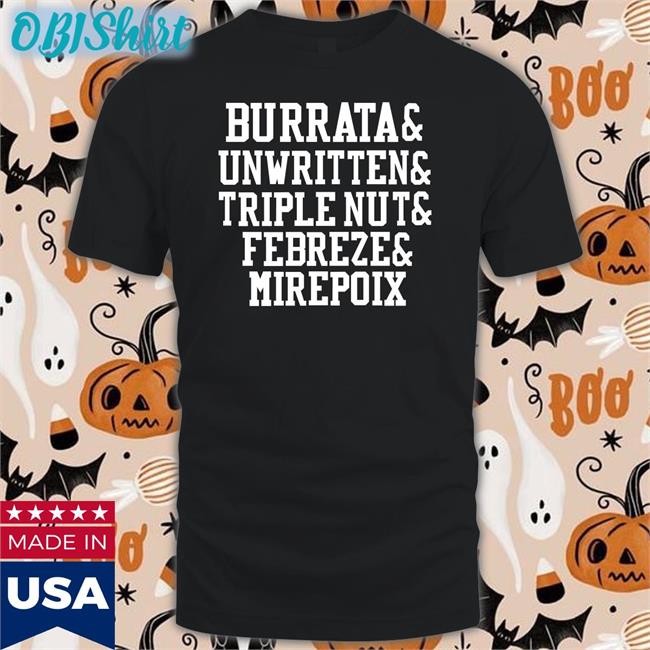Burrata Unwritten Triple Nut Febreze Mirepoix Shirt Chief Barstoolchief
