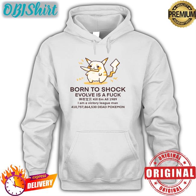 Butterbeanren Shop Merch Born To Shock Evolve Is A Fuck Dead Pokemon Shirt