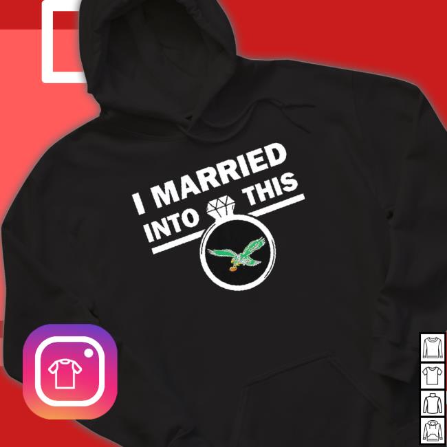 I Married Into This Philadelphia Eagles Hoodie
