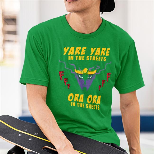 Cursed Jojo Yare Yare In The Streets Ora Ora In The Sheets Tee Shirt
