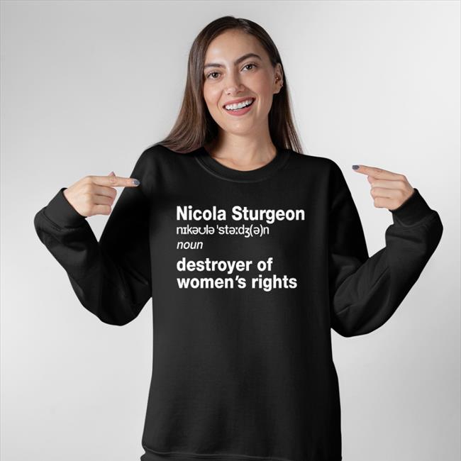 Womenwontwheesht Nicola Sturgeon Noun Destroyed Of Women's Rights Tee