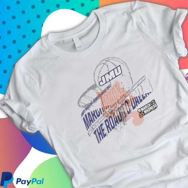 James Madison Women’S Basketball 2023 Ncaa March Madness The Road To Dallas T-Shirt