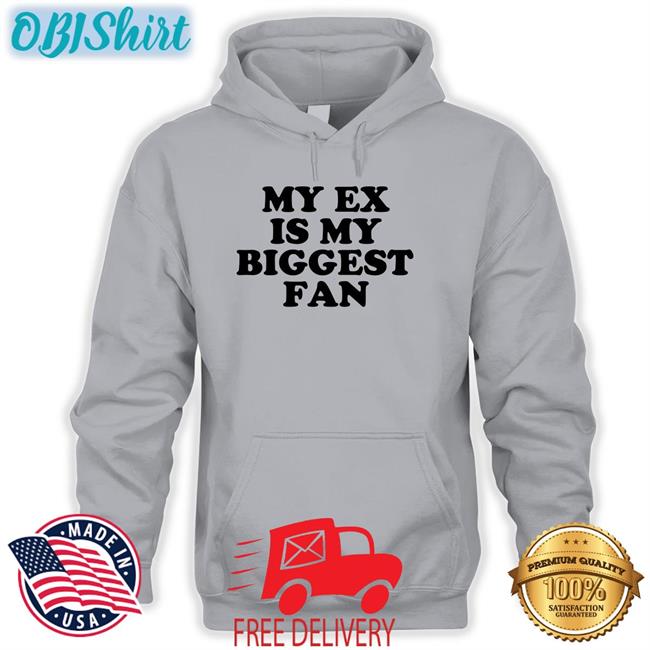 Moximimi My Ex Is My Biggest Fan Shirt